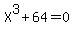 X%5E3%2B64=0