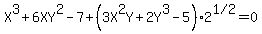 X%5E3%2B6XY%5E2-7%2B%283X%5E2Y%2B2Y%5E3-5%29%2A2%5E%221%2F2%22=0
