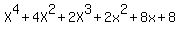 X%5E4+%2B+4X%5E2%2B+2X%5E3+%2B+2x%5E2+%2B+8x+%2B+8