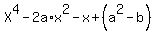 X%5E4+-+2a%2Ax%5E2+-+x+%2B+%28a%5E2-b%29
