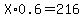 X+%2A+0.6+=+216
