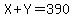 X+%2B+Y+=+390