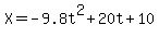 X+=+-9.8t%5E2+%2B+20t+%2B+10