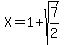 X+=+1+%2B+sqrt%287%2F2%29