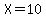 X+=+10