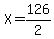 X+=+126%2F2