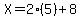X+=+2%2A%285%29+%2B+8