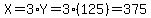 X+=+3%2AY+=+3%2A%28125%29+=+375