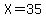 X+=+35