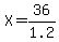 X+=+36%2F1.2
