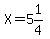 X+=+5%261%2F4