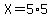 X+=+5%2A5
