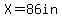 X+=+86in