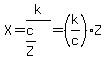 X+=+k%2F%28c%2FZ%29+=+%28k%2Fc%29Z