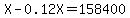 X+-+0.12X+=+158400