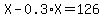 X+-+0.3%2AX+=+126