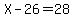 X+-+26+=+28