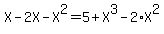 X+-+2X+-+X%5E2+=+5+%2B+X%5E3+-+2+%2A+X%5E2
