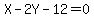 X+-+2Y+-12+=+0