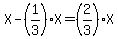 X-%281%2F3%29X=%282%2F3%29X