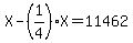 X-%281%2F4%29X=11462
