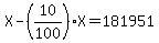 X-%2810%2F100%29X=181951