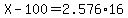 X-100=2.576%2A16