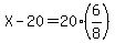 X-20=20%286%2F8%29