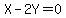 X-2Y=0