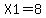 X1=8