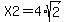 X2+=+4%2Asqrt%282%29