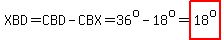 XBD=CBD-CBX=36%5Eo-18%5Eo=highlight%2818%5Eo%29