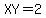 XY=2