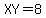 XY=8