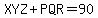 XYZ%2BPQR=90