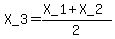 X_3=%28X_1%2BX_2%29%2F2