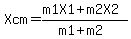Xcm=%28m1X1%2Bm2X2%29%2F%28m1%2Bm2%29