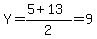 Y=%285%2B13%29%2F2=9