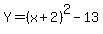 Y=%28x%2B2%29%5E2-13