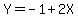 Y=-1%2B2X