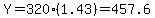Y=320%281.43%29=457.6
