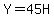 Y=45H
