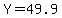 Y=49.9