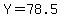 Y=78.5