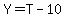 Y=T-10