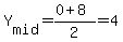 Y%5Bmid%5D=%280%2B8%29%2F2=4