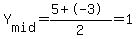 Y%5Bmid%5D=%285%2B-3%29%2F2=1