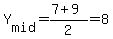 Y%5Bmid%5D=%287%2B9%29%2F2=8