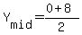 Y%5Bmid%5D+=%280%2B8%29%2F2