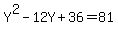 Y%5E2+-12Y+%2B+36=81